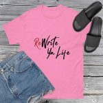 ReWrite Ya Life Tees