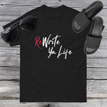 ReWrite Ya Life (Dark Colors) White Print Tee