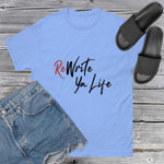 ReWrite Ya Life Tees