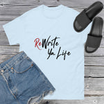 ReWrite Ya Life Tees