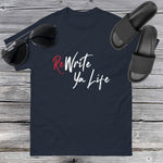 ReWrite Ya Life (Dark Colors) White Print Tee